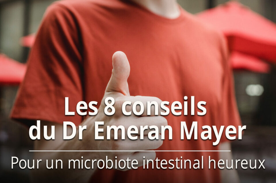 Les 8 conseils du Dr Emeran Mayer